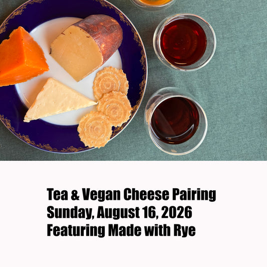 Tea & Vegan Cheese Pairing - Sunday August 16
